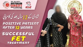 FET Success Story  12 Years of Infertility Successfully Treated  Australian Concept Islamabad [upl. by Khudari]