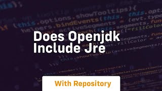 does openjdk include jre [upl. by Audres]