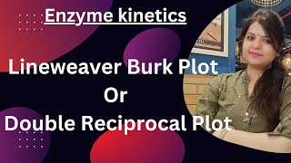 Lineweaver Burk Plot ll Double Reciprocal plot ll enzymekinetics csirnet neet enzymes [upl. by Zoes]