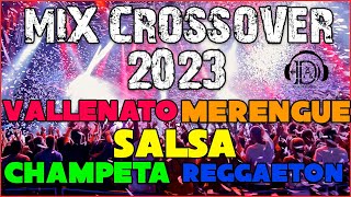 MUSICA PARA DISCOTECA CROSSOVER  VALLENATO SALSACHAMPETA REGGAETON 2023 [upl. by Gerkman571]