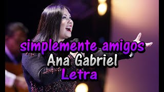 simplemente amigos ana gabriel letra [upl. by Krusche]