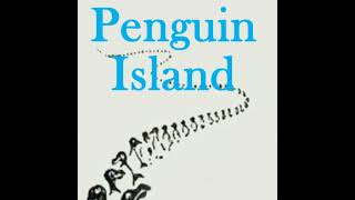 Penguin Island by Anatole France  Full Audiobook [upl. by Icnarf]