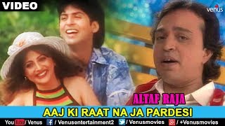 ALTAF RAJA  AAJ KI RAAT NA JA PARDESI  Love Song [upl. by Nnawaj]