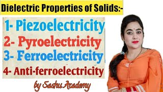 Dielectric Properties of Solids  Piezo  Pyro  Ferro  Antiferro  Lecture25 by Sashu Academy [upl. by Mongeau567]