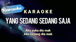 Karaoke Yang sedang sedang saja Aku suka dia mak aku sayang dia mak  Karaoke [upl. by Nyvrem]