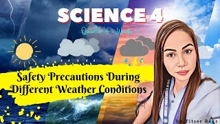 Q4  Science 4  Week 5  Safety precautions during different weather conditions [upl. by Dawaj]