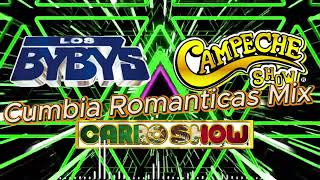 CUMBIA ROMÁNTICAS MIX 🌹 LOS BYBYS CAMPECHE SHOW Y CARRO SHOW 💥 LO MEJOR DE CUMBIA 🎉 [upl. by Llewol69]