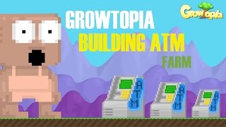 GrowTopia  Building An ATM Farm [upl. by Edivad]