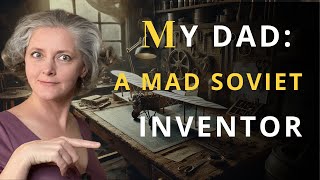 My Dad A Mad Soviet Inventor [upl. by Nilrac]