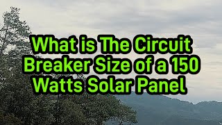 150 Watts Solar Panel Circuit Breaker Size [upl. by Romain]