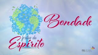 Frutos do Espírito Bondade [upl. by Mcnelly883]