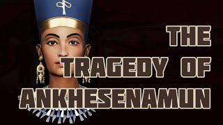 The tragedy of Queen Ankhesenamun [upl. by Aray]