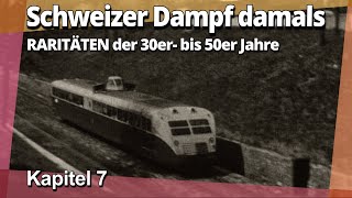 Kapitel 7 BahnRaritäten vor 80 Jahren in der Schweiz [upl. by Rebe]