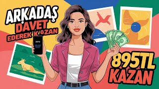 Arkadaş Davet Ederek 895₺ Kazan  İnternetten Para Kazanma Yolları 2024 [upl. by Ettesus]