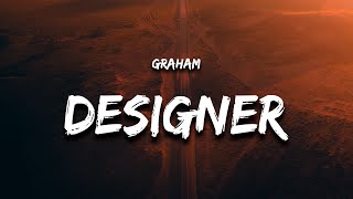 GRAHAM  Designer Lyrics [upl. by Edroi554]