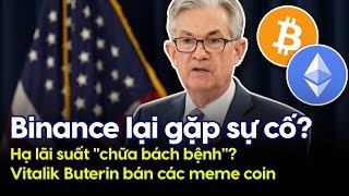 Vitalik Buterin bán các meme coin Hạ lãi suất quotchữa bách bệnhquot Binance lại gặp sự cố 16082024 [upl. by Muryh]