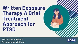 Written Exposure Therapy A Brief Treatment Approach for PTSD  Mental Health Professional Webinar [upl. by Costanzia]