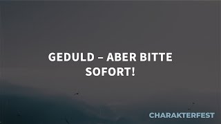 Charakterfest Geduld – aber bitte sofort Joel Meier [upl. by Barling]