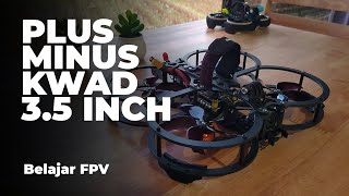 Plus Minus FPV Quad 35 inch  Belajar FPV [upl. by Odelinda]