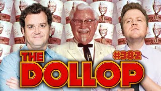 Colonel Sanders Is Explored  The Dollop 382 [upl. by Nirret376]