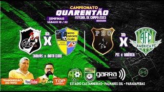 CAMPEONATO QUARENTÃO SEMIFINAIS CARAJÁS X MOTO CLUBE  PEC X AMÉRICA [upl. by Jimmy731]