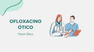 Ofloxacino Ótico Floxin Ótico  Drug Rx Información SpanishEspañol [upl. by Deedahs404]