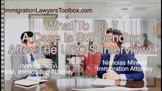 What To Do If A Case Is Still pending After The USCIS Interview [upl. by Cheadle]