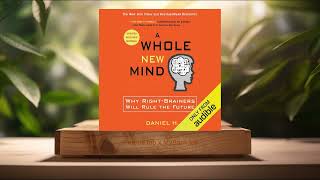 Review A Whole New Mind Why RightBrainers Will Rule the Future Daniel H Pink Summarized [upl. by Nnaacissej543]