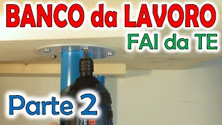 Il Tavolo  Banco da Lavoro FAI da TE  Parte 2 [upl. by Vachil811]