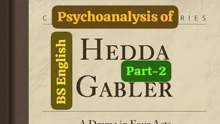 Detailed explanation of quotPsychoanalysis of Hedda Gablerquot with notesPart2 [upl. by Aneerehs]