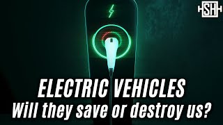 Electric Vehicles Will they save or destroy us [upl. by Nathanoj]