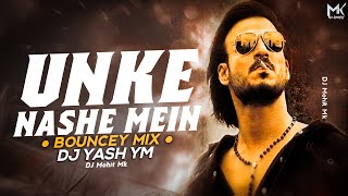 Unke Nashe Mein Bouncy Mix  DJ Yash YM  Trending Bouncy Remix Songs  DJ Mohit Mk [upl. by Halyhs]