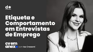 quotEtiqueta e Comportamento em Entrevistaquot no CV em Anexo [upl. by Ailil]