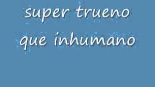 Super TruenoQue inhumanowmv [upl. by Regnij]