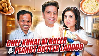 Chef Kunal Kapur Aur Mera Sweet Treat  Kheer amp Peanut Butter Laddoo  FarahKhanK [upl. by Idnaj]