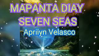 mapantadiaysevenseas ilocanosong lyrics MAPANTA DIAY SEVEN SEAS [upl. by Nyrhtak250]