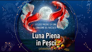 Luna Piena in Pesci [upl. by Eijneb]