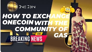 How To Exchange OneCoin With the Community of Gas [upl. by Zela]