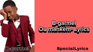 Bgarmel  Ou mankém Lyrics Pawòl [upl. by Airaet420]