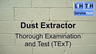 Dust Extractor Thorough Examination and Test TExT Basics [upl. by Aihseuqram]