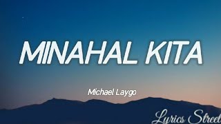 MINAHAL KITALYRICSMICHAEL LAYGOlyricsstreet5409 lyrics michaellaygo opm [upl. by Ilke290]