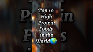 Top 10 High Protein Foods In The World 🌍 shorts ytshorts [upl. by Aisetra]