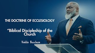 The Doctrine of Ecclesiology  Biblical Discipleship of the Church  Voddie Baucham  04082024 [upl. by Yorgos538]