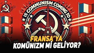 Fransa’ya Komünizm mi Geliyor [upl. by Floria]