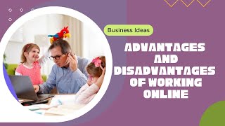 Advantages and disadvantages of working online  online classes [upl. by Aracat]