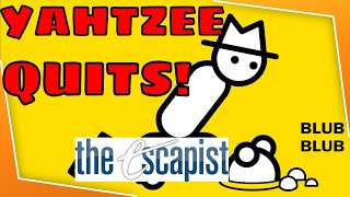 The Escapist IMPLODING Zero PunctuationYahtzee QUITS in Solidarity [upl. by Esmond]