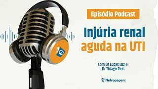 Injúria Renal Aguda na UTI feat Thiago Reis [upl. by Katsuyama]