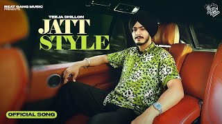 JATT STYLE Official Song Tejaa Dhillon  Latest Punjabi Song 2024 [upl. by Schott]