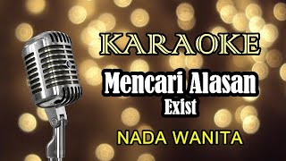 MENCARI ALASAN  EXIST  KARAOKE WANITA [upl. by Esile]