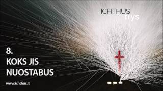 ICHTHUS  Koks Jis nuostabus TRYS 2016 [upl. by Audie]